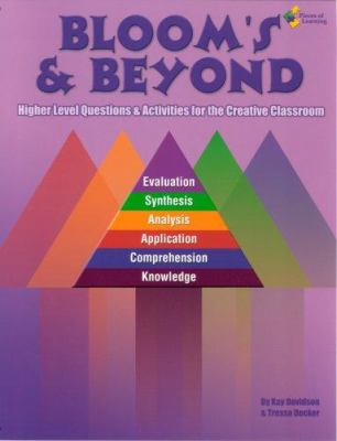 Bloom's and beyond : higher level questions and activities for the creative classroom