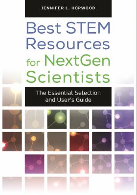 Best STEM resources for nextgen scientists : the essential selection and user's guide