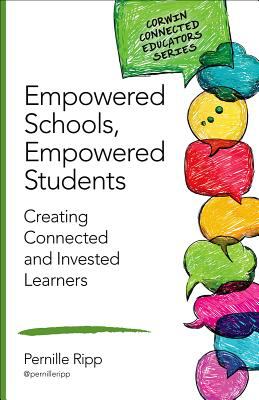 Empowered schools, empowered students : creating connected and invested learners