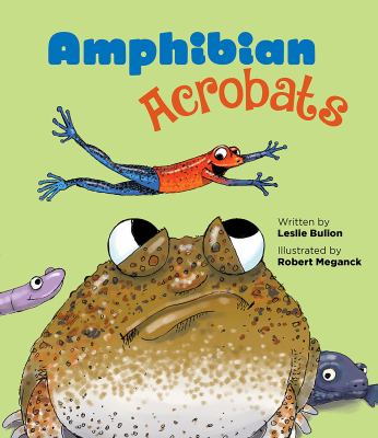 Amphibian acrobats : frog, salamander, and caecilian showstoppers in verse