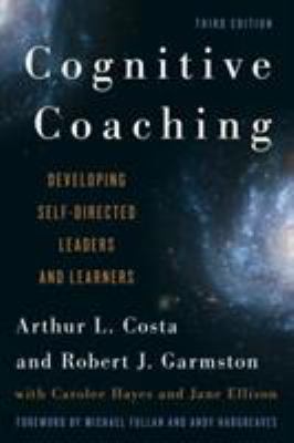 Cognitive coaching : developing self-directed leaders and learners