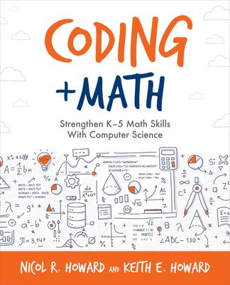 Coding + math : strengthen K-5 math skills with computer science