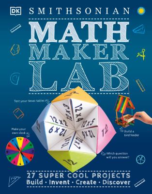Math maker lab : 27 super-cool projects - build, invent, create, discover