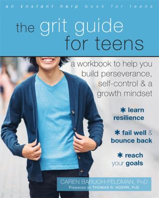 The Grit guide for teens : a workbook to help you build perseverance, self-control and a growth mindset